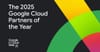 Google Announces 2025 Cloud Partners of the Year Winners